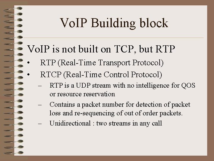 Vo. IP Building block Vo. IP is not built on TCP, but RTP •