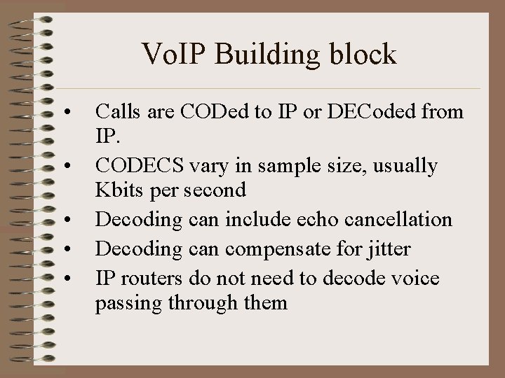 Vo. IP Building block • • • Calls are CODed to IP or DECoded