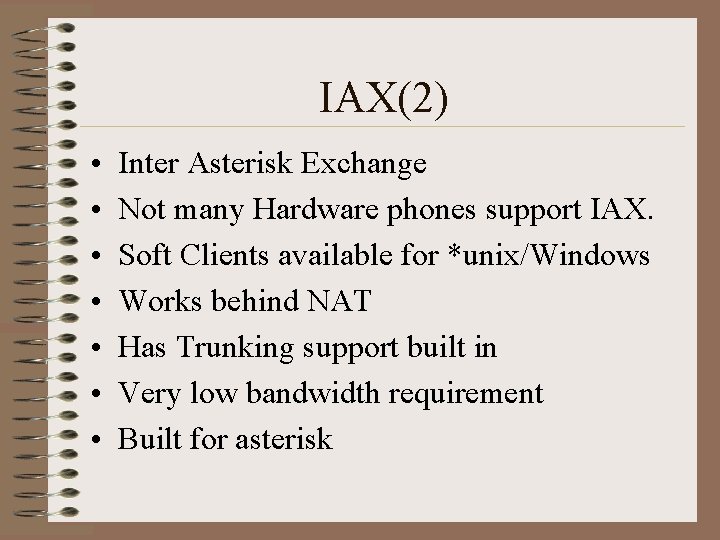 IAX(2) • • Inter Asterisk Exchange Not many Hardware phones support IAX. Soft Clients