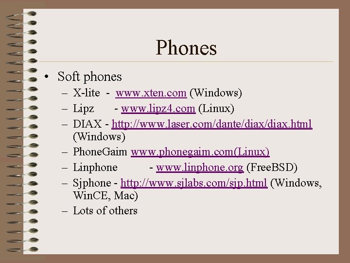 Phones • Soft phones – X-lite - www. xten. com (Windows) – Lipz -