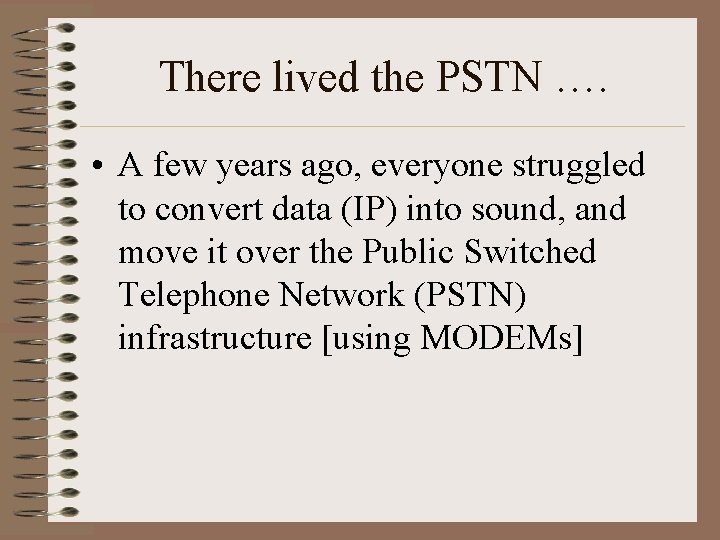 There lived the PSTN …. • A few years ago, everyone struggled to convert
