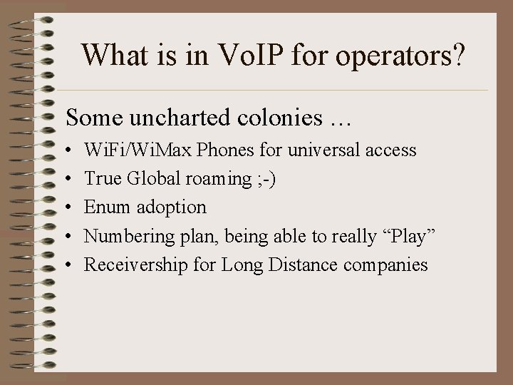 What is in Vo. IP for operators? Some uncharted colonies … • • •
