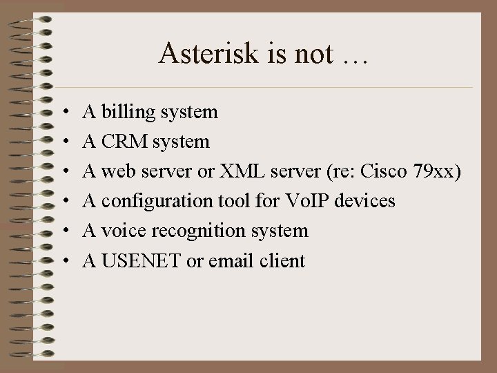 Asterisk is not … • • • A billing system A CRM system A