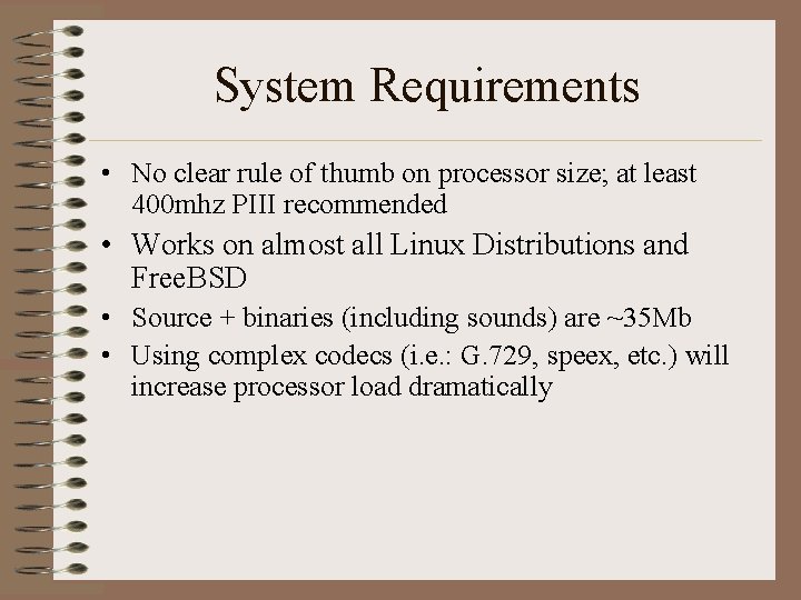System Requirements • No clear rule of thumb on processor size; at least 400