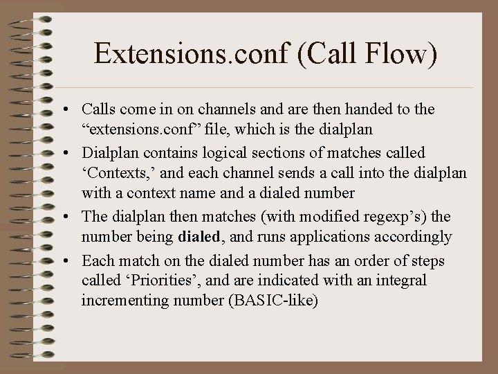 Extensions. conf (Call Flow) • Calls come in on channels and are then handed