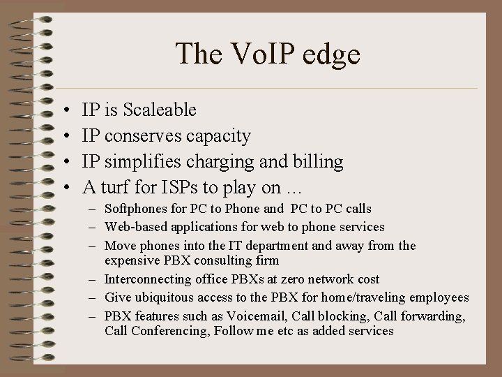 The Vo. IP edge • • IP is Scaleable IP conserves capacity IP simplifies
