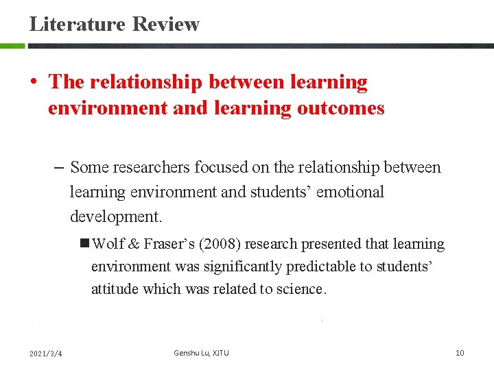 Literature Review • The relationship between learning environment and learning outcomes – Some researchers Literature Review • The relationship between learning environment and learning outcomes – Some researchers