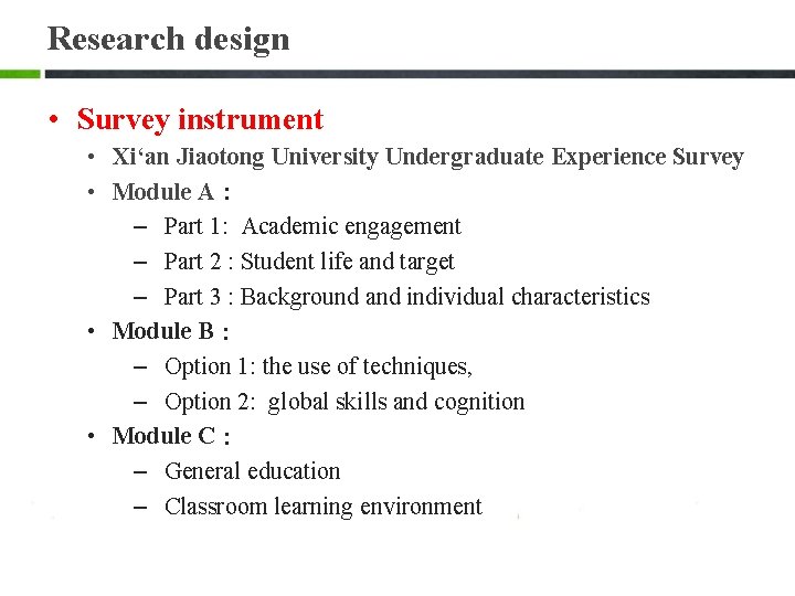 Research design • Survey instrument • Xi‘an Jiaotong University Undergraduate Experience Survey • Module Research design • Survey instrument • Xi‘an Jiaotong University Undergraduate Experience Survey • Module