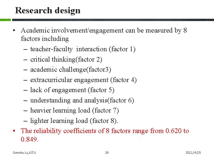 Research design • Academic involvement/engagement can be measured by 8 factors including – teacher-faculty Research design • Academic involvement/engagement can be measured by 8 factors including – teacher-faculty