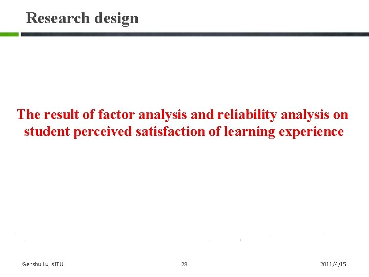 Research design The result of factor analysis and reliability analysis on student perceived satisfaction Research design The result of factor analysis and reliability analysis on student perceived satisfaction