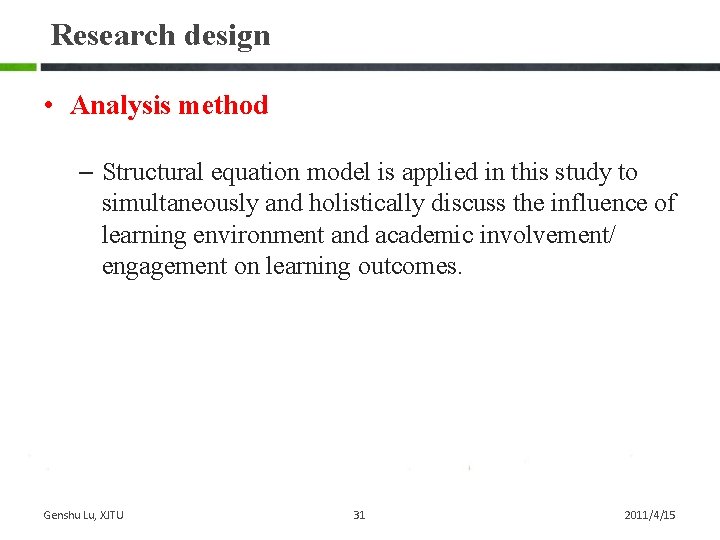 Research design • Analysis method – Structural equation model is applied in this study Research design • Analysis method – Structural equation model is applied in this study