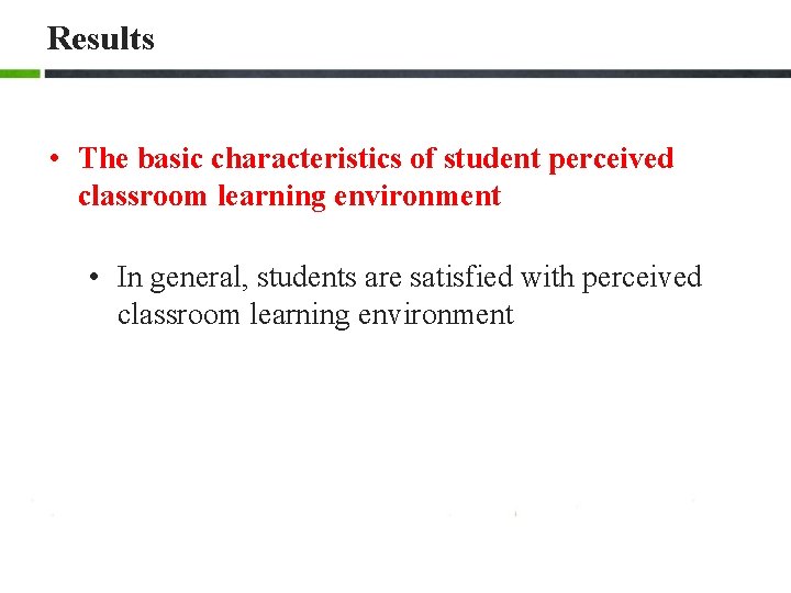 Results • The basic characteristics of student perceived classroom learning environment • In general, Results • The basic characteristics of student perceived classroom learning environment • In general,