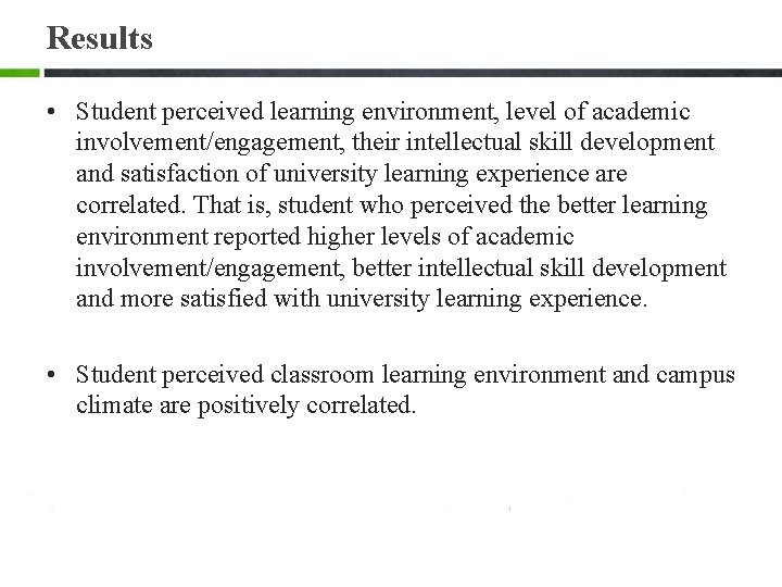 Results • Student perceived learning environment, level of academic involvement/engagement, their intellectual skill development Results • Student perceived learning environment, level of academic involvement/engagement, their intellectual skill development