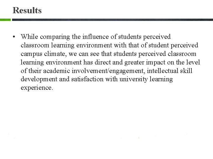 Results • While comparing the influence of students perceived classroom learning environment with that Results • While comparing the influence of students perceived classroom learning environment with that