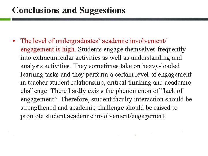 Conclusions and Suggestions • The level of undergraduates’ academic involvement/ engagement is high. Students Conclusions and Suggestions • The level of undergraduates’ academic involvement/ engagement is high. Students