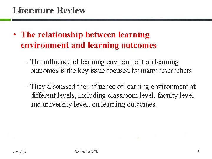 Literature Review • The relationship between learning environment and learning outcomes – The influence Literature Review • The relationship between learning environment and learning outcomes – The influence
