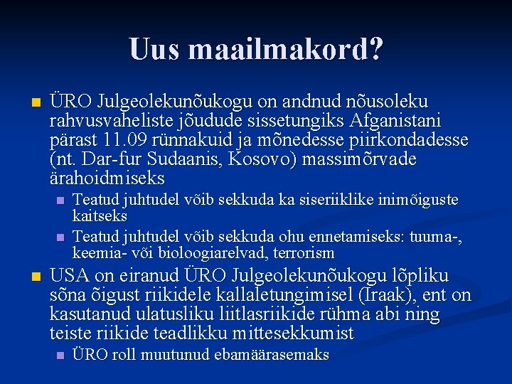 Uus maailmakord? n ÜRO Julgeolekunõukogu on andnud nõusoleku rahvusvaheliste jõudude sissetungiks Afganistani pärast 11.