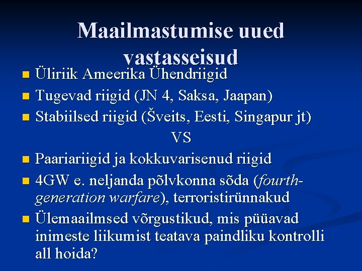 Maailmastumise uued vastasseisud Üliriik Ameerika Ühendriigid n Tugevad riigid (JN 4, Saksa, Jaapan) n