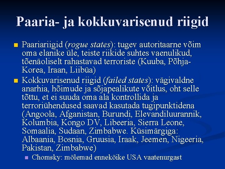 Paaria- ja kokkuvarisenud riigid n n Paariariigid (rogue states): tugev autoritaarne võim oma elanike