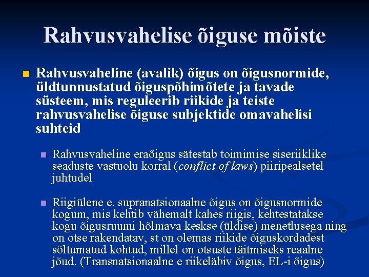 Rahvusvahelise õiguse mõiste n Rahvusvaheline (avalik) õigus on õigusnormide, üldtunnustatud õiguspõhimõtete ja tavade süsteem,