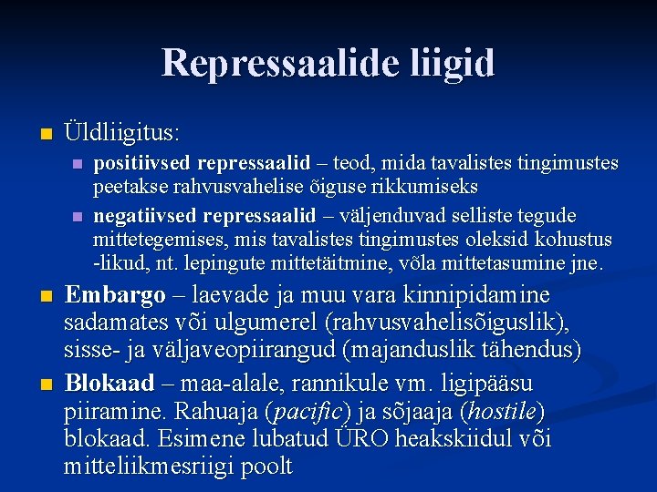 Repressaalide liigid n Üldliigitus: n n positiivsed repressaalid – teod, mida tavalistes tingimustes peetakse