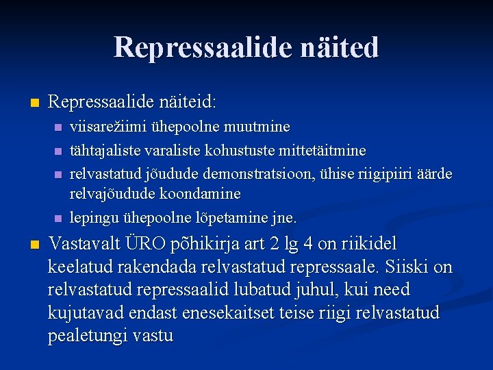 Repressaalide näited n Repressaalide näiteid: n n n viisarežiimi ühepoolne muutmine tähtajaliste varaliste kohustuste