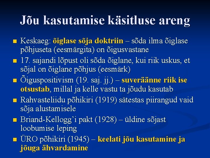 Jõu kasutamise käsitluse areng n n n Keskaeg: õiglase sõja doktriin – sõda ilma