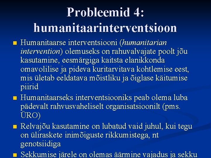 Probleemid 4: humanitaarinterventsioon n n Humanitaarse interventsiooni (humanitarian intervention) olemuseks on rahuvalvajate poolt jõu