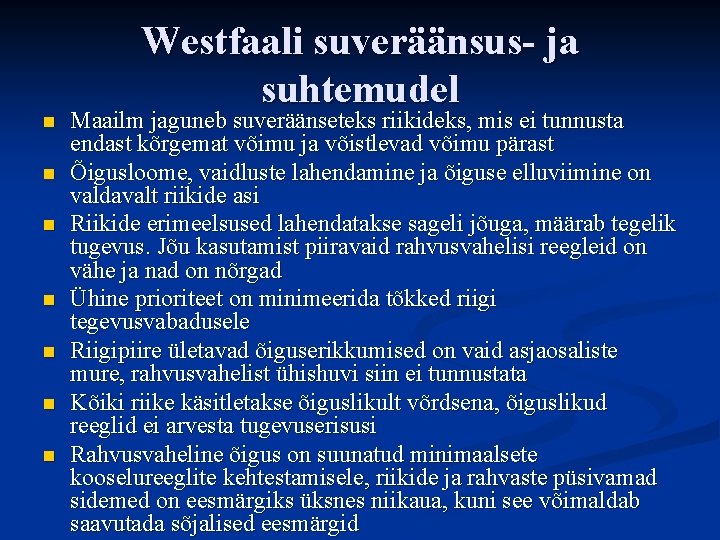 n n n n Westfaali suveräänsus- ja suhtemudel Maailm jaguneb suveräänseteks riikideks, mis ei