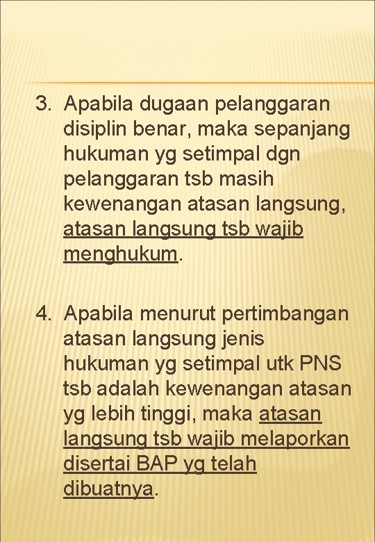 3. Apabila dugaan pelanggaran disiplin benar, maka sepanjang hukuman yg setimpal dgn pelanggaran tsb