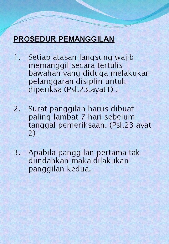 PROSEDUR PEMANGGILAN 1. Setiap atasan langsung wajib memanggil secara tertulis bawahan yang diduga melakukan