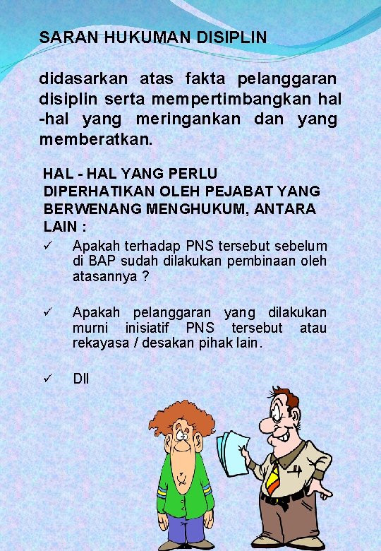 SARAN HUKUMAN DISIPLIN didasarkan atas fakta pelanggaran disiplin serta mempertimbangkan hal -hal yang meringankan