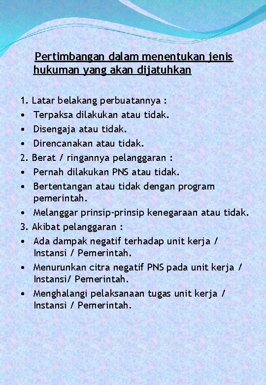 Pertimbangan dalam menentukan jenis hukuman yang akan dijatuhkan 1. • • • 2. •