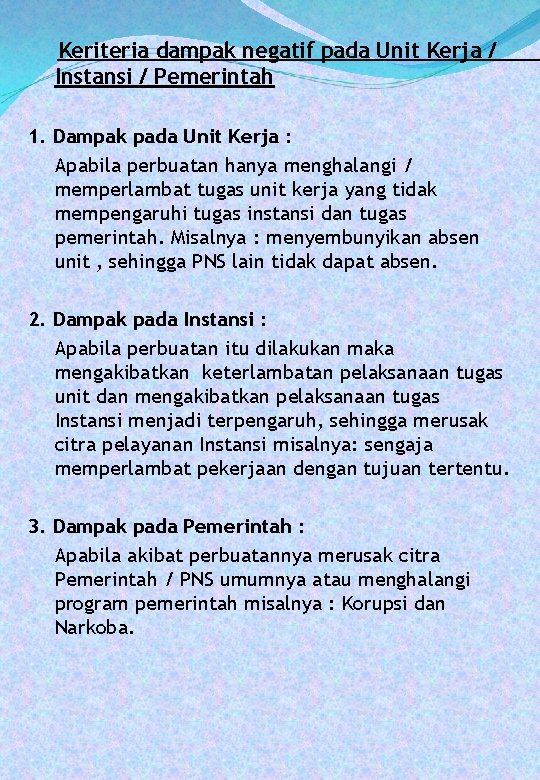 Keriteria dampak negatif pada Unit Kerja / Instansi / Pemerintah 1. Dampak pada Unit