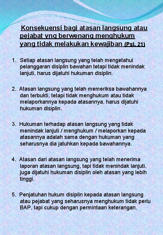 Konsekuensi bagi atasan langsung atau pejabat yng berwenang menghukum yang tidak melakukan kewajiban (Psl.