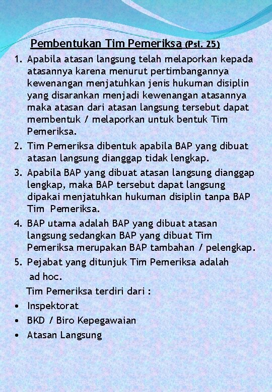 Pembentukan Tim Pemeriksa (Psl. 25) 1. Apabila atasan langsung telah melaporkan kepada atasannya karena