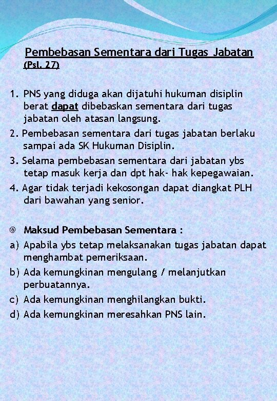 Pembebasan Sementara dari Tugas Jabatan (Psl. 27) 1. PNS yang diduga akan dijatuhi hukuman