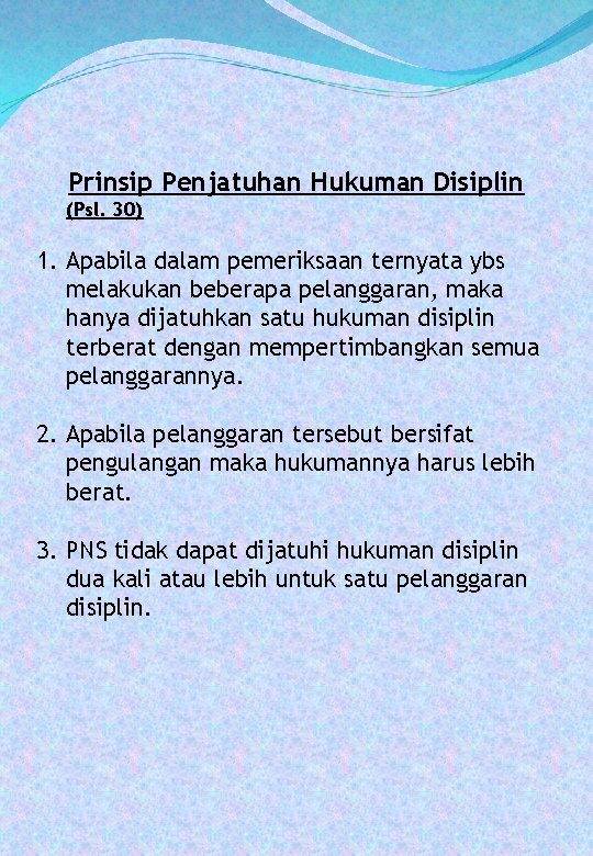 Prinsip Penjatuhan Hukuman Disiplin (Psl. 30) 1. Apabila dalam pemeriksaan ternyata ybs melakukan beberapa