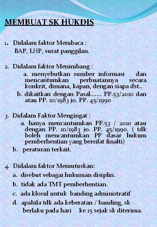 MEMBUAT SK HUKDIS 1. Didalam faktor Membaca : BAP, LHP, surat panggilan. 2. Didalam