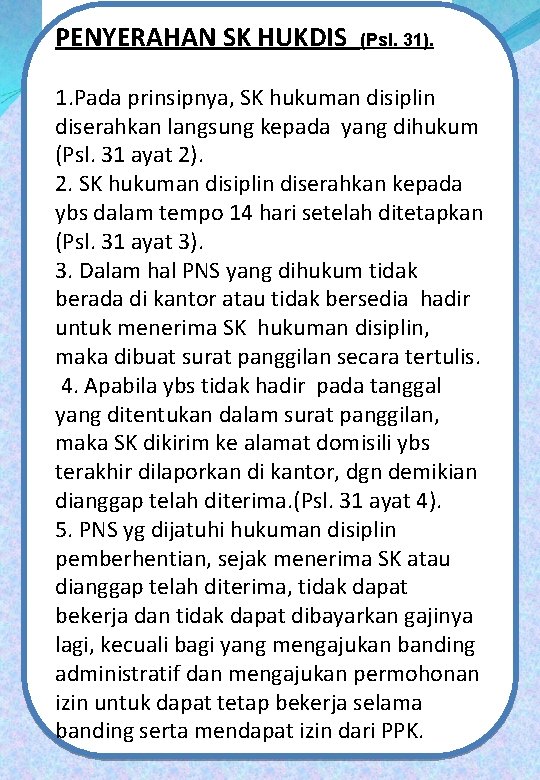 PENYERAHAN SK HUKDIS (Psl. 31). 1. Pada prinsipnya, SK hukuman disiplin diserahkan langsung kepada