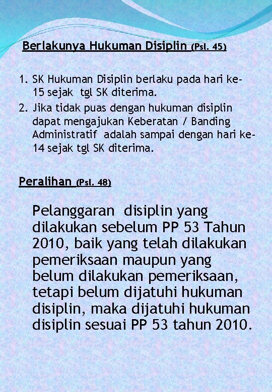 Berlakunya Hukuman Disiplin (Psl. 45) 1. SK Hukuman Disiplin berlaku pada hari ke 15