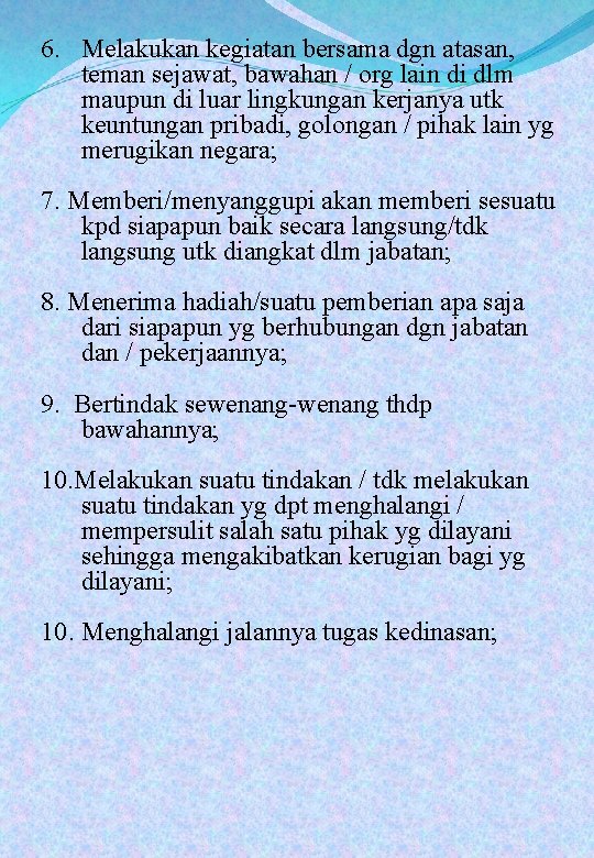 6. Melakukan kegiatan bersama dgn atasan, teman sejawat, bawahan / org lain di dlm