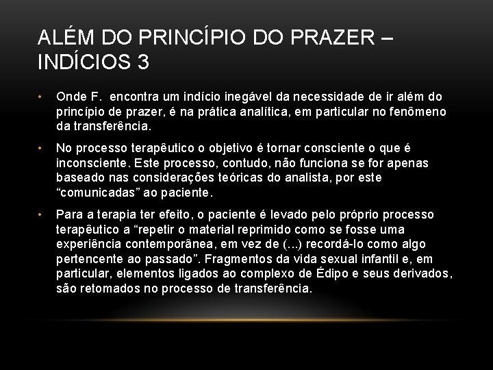 ALÉM DO PRINCÍPIO DO PRAZER – INDÍCIOS 3 • Onde F. encontra um indício