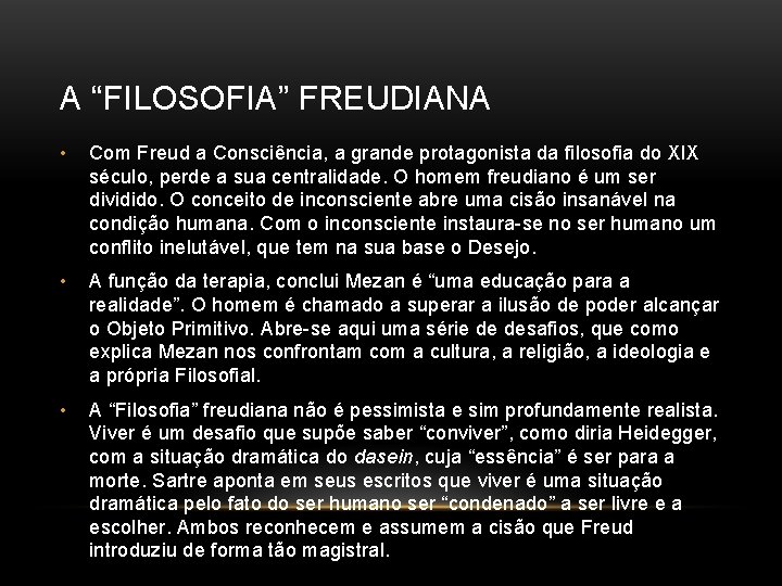 A “FILOSOFIA” FREUDIANA • Com Freud a Consciência, a grande protagonista da filosofia do