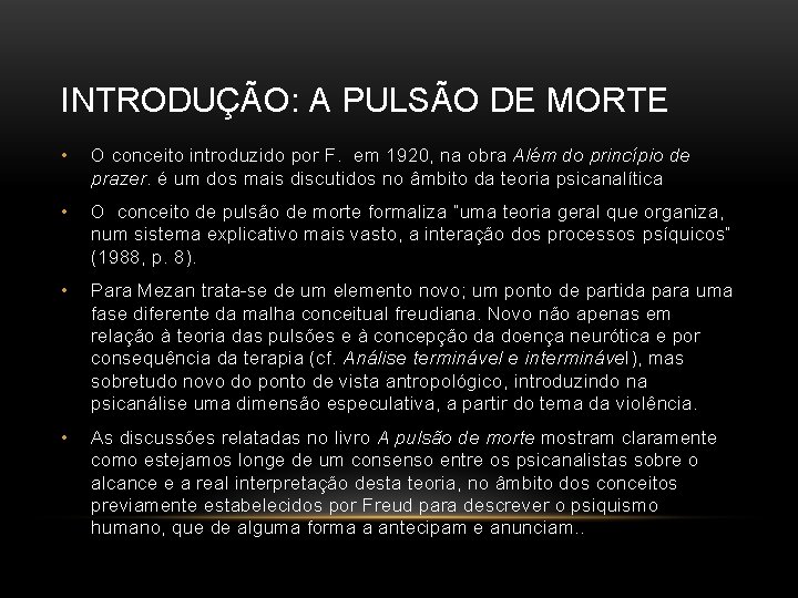 INTRODUÇÃO: A PULSÃO DE MORTE • O conceito introduzido por F. em 1920, na