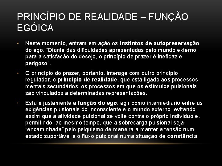 PRINCÍPIO DE REALIDADE – FUNÇÃO EGÓICA • Neste momento, entram em ação os instintos