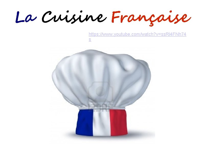 La Cuisine Française https: //www. youtube. com/watch? v=ss. Rl 4 FNh 74 s 