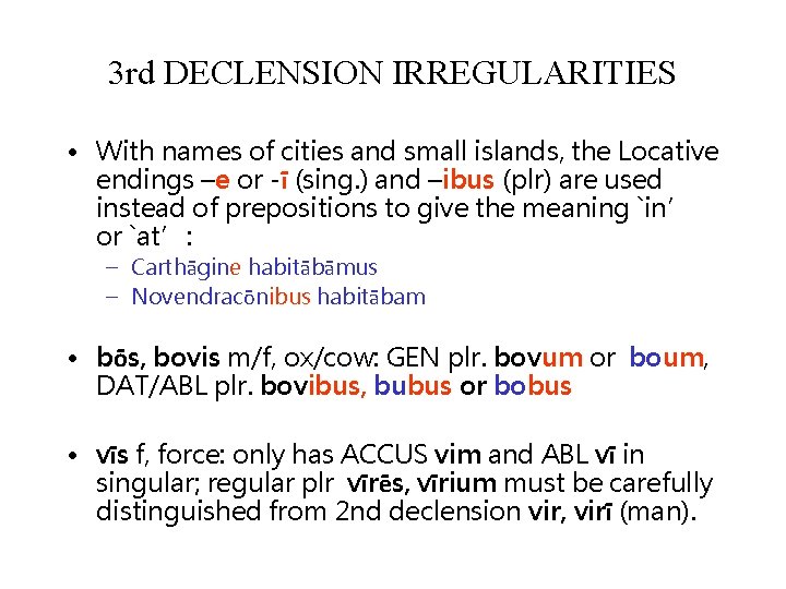 3 rd DECLENSION IRREGULARITIES • With names of cities and small islands, the Locative