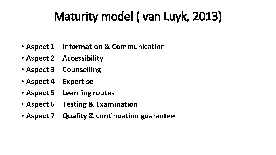 Maturity model ( van Luyk, 2013) • Aspect 1 • Aspect 2 • Aspect