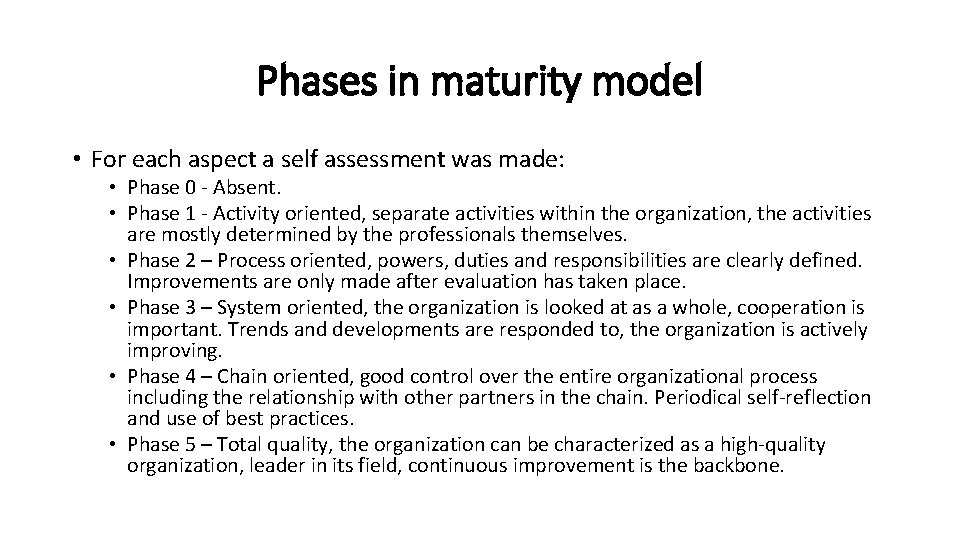 Phases in maturity model • For each aspect a self assessment was made: •